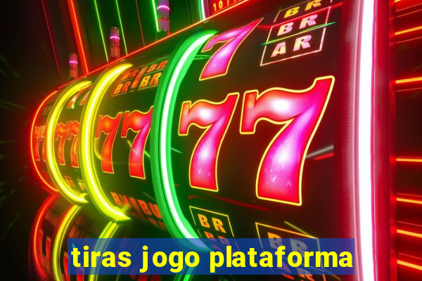 tiras jogo plataforma